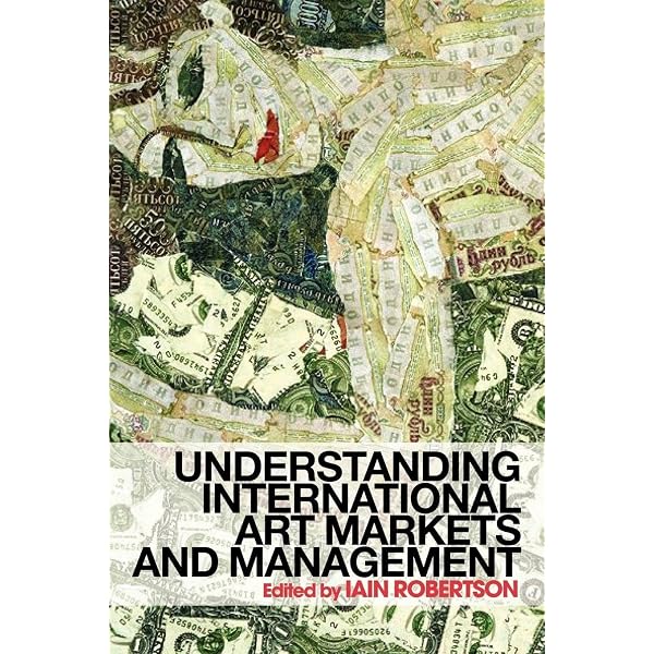 Understanding International Art Markets and Management: Robertson